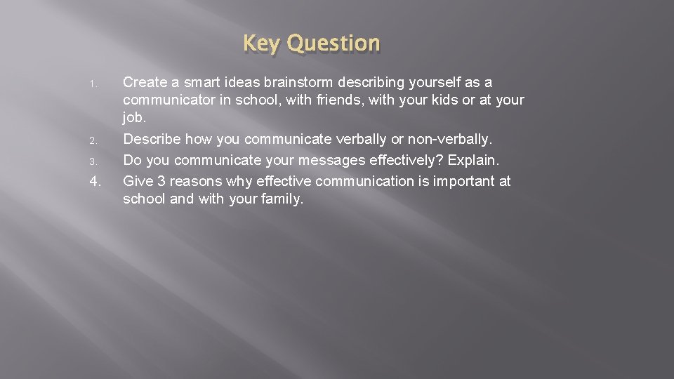 Key Question 1. 2. 3. 4. Create a smart ideas brainstorm describing yourself as