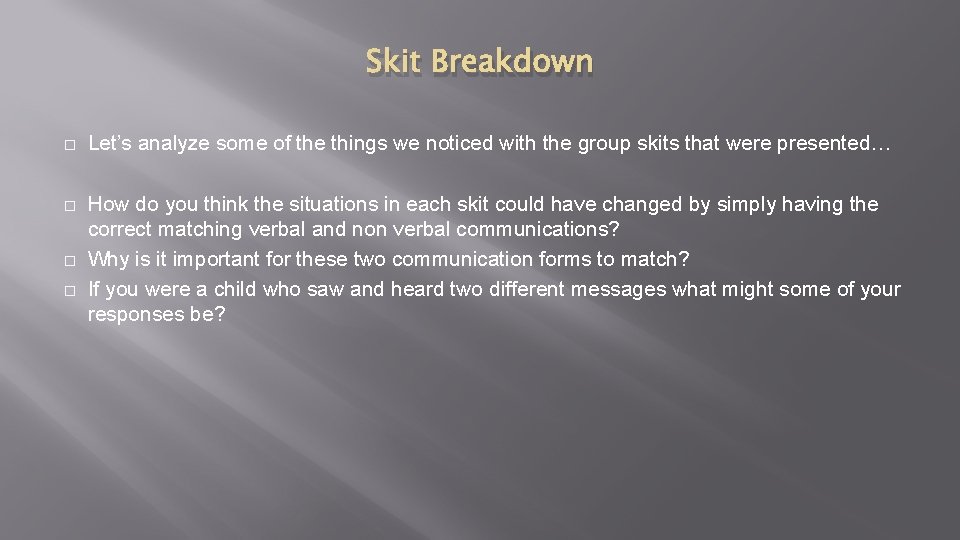 Skit Breakdown � Let’s analyze some of the things we noticed with the group
