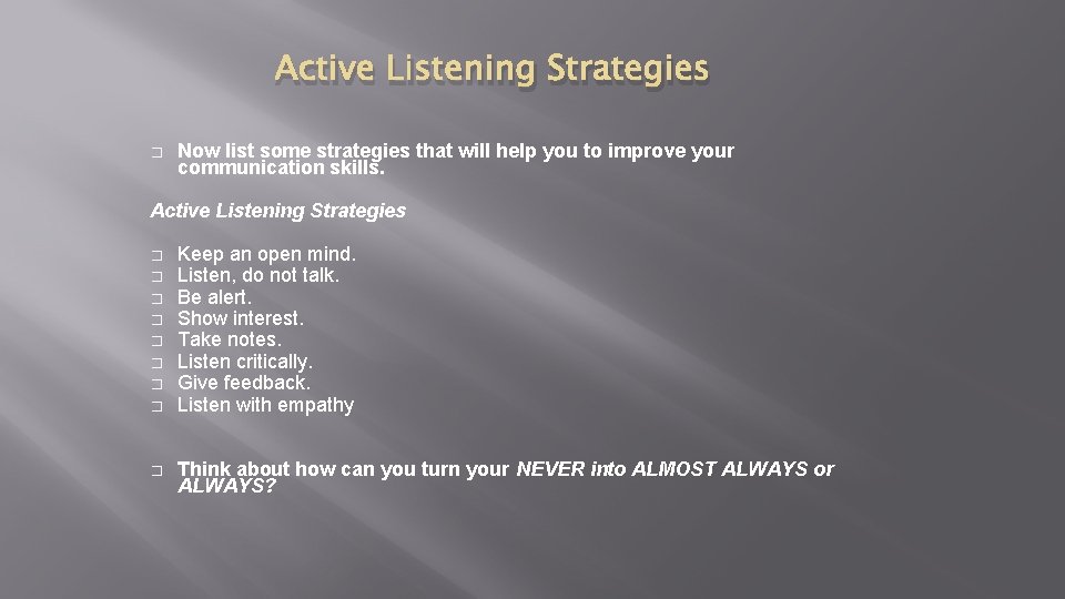 Active Listening Strategies � Now list some strategies that will help you to improve