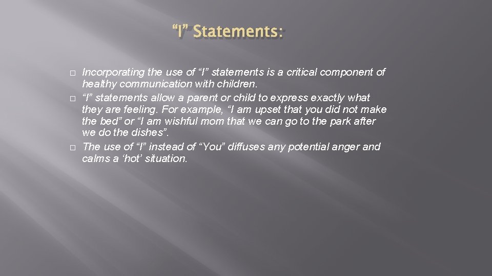 “I” Statements: � � � Incorporating the use of “I” statements is a critical