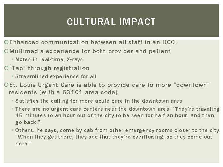 CULTURAL IMPACT Enhanced communication between all staff in an HCO. Multimedia experience for both