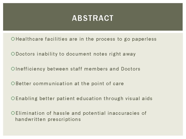 ABSTRACT Healthcare facilities are in the process to go paperless Doctors inability to document