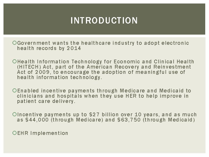 INTRODUCTION Government wants the healthcare industry to adopt electronic health records by 2014 Health