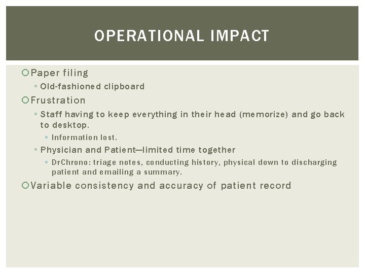 OPERATIONAL IMPACT Paper filing § Old-fashioned clipboard Frustration § Staff having to keep everything