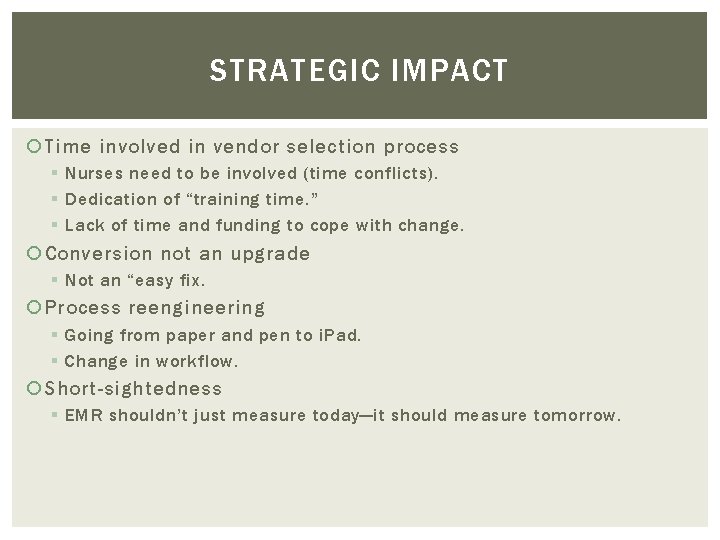 STRATEGIC IMPACT Time involved in vendor selection process § Nurses need to be involved