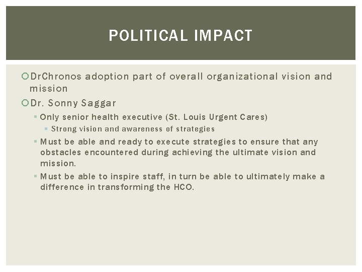 POLITICAL IMPACT Dr. Chronos adoption part of overall organizational vision and mission Dr. Sonny