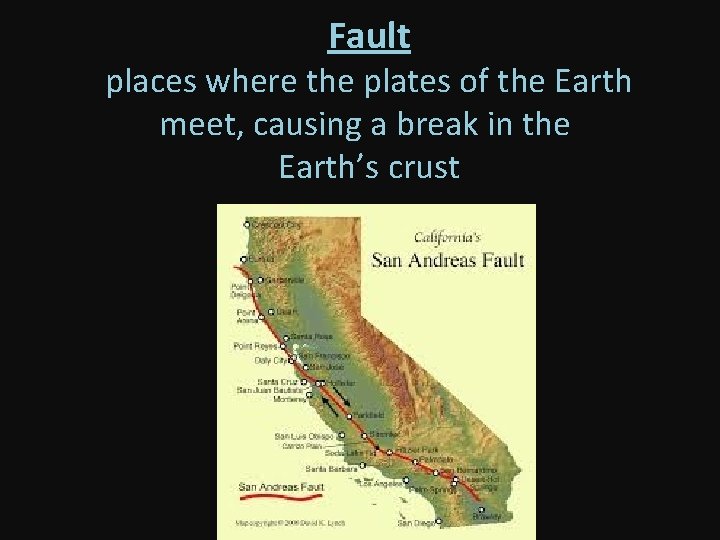 Fault places where the plates of the Earth meet, causing a break in the