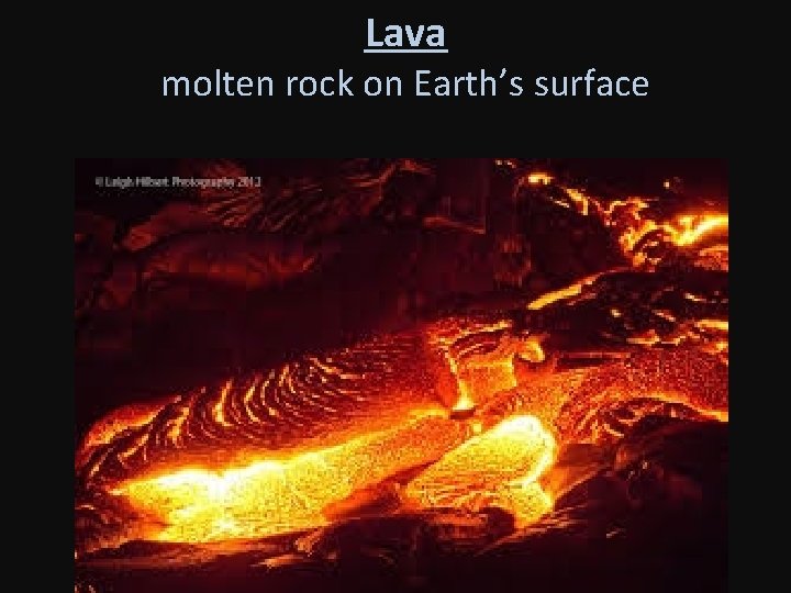 Lava molten rock on Earth’s surface 