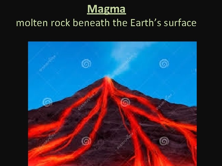 Magma molten rock beneath the Earth’s surface 