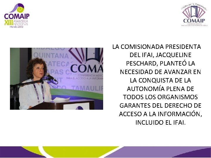 LA COMISIONADA PRESIDENTA DEL IFAI, JACQUELINE PESCHARD, PLANTEÓ LA NECESIDAD DE AVANZAR EN LA