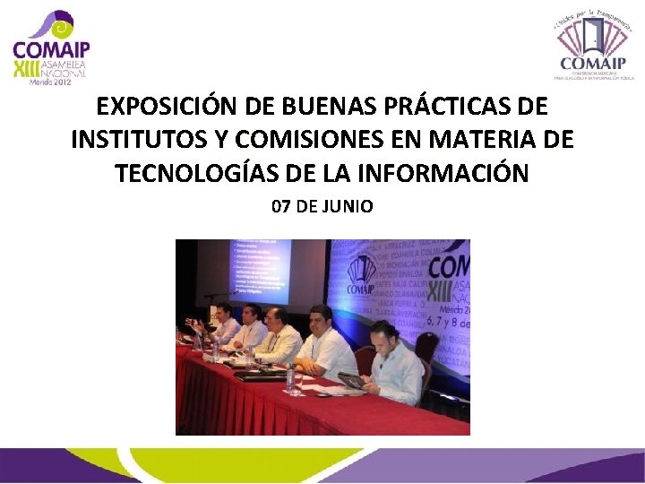 EXPOSICIÓN DE BUENAS PRÁCTICAS DE INSTITUTOS Y COMISIONES EN MATERIA DE TECNOLOGÍAS DE LA