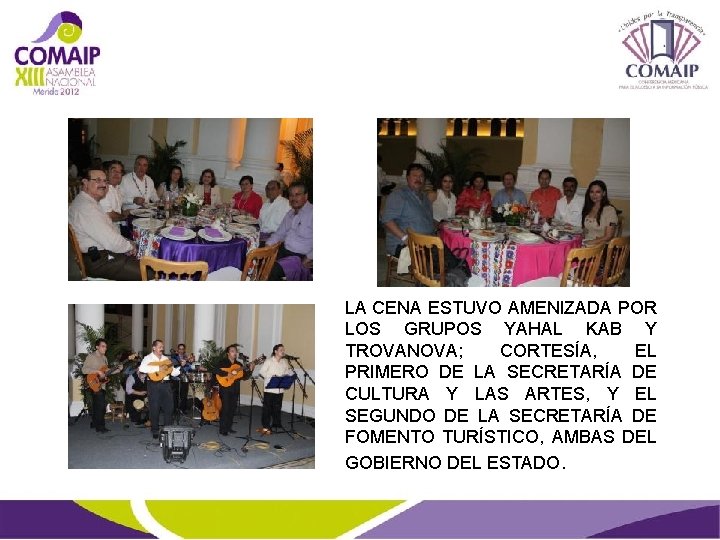 LA CENA ESTUVO AMENIZADA POR LOS GRUPOS YAHAL KAB Y TROVANOVA; CORTESÍA, EL PRIMERO