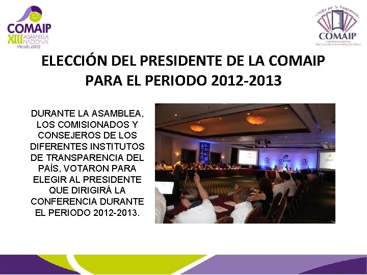 ELECCIÓN DEL PRESIDENTE DE LA COMAIP PARA EL PERIODO 2012 -2013 DURANTE LA ASAMBLEA,