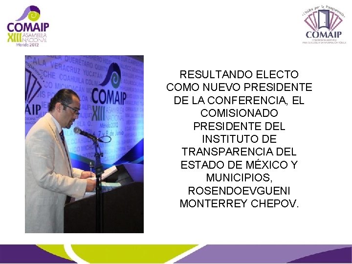 RESULTANDO ELECTO COMO NUEVO PRESIDENTE DE LA CONFERENCIA, EL COMISIONADO PRESIDENTE DEL INSTITUTO DE