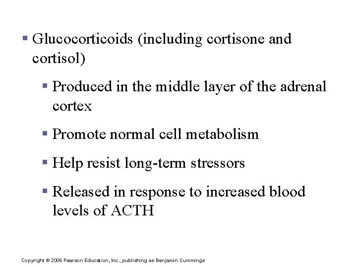Hormones of the Adrenal Cortex § Glucocorticoids (including cortisone and cortisol) § Produced in