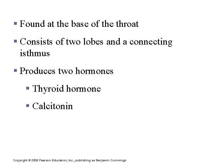 Thyroid Gland § Found at the base of the throat § Consists of two