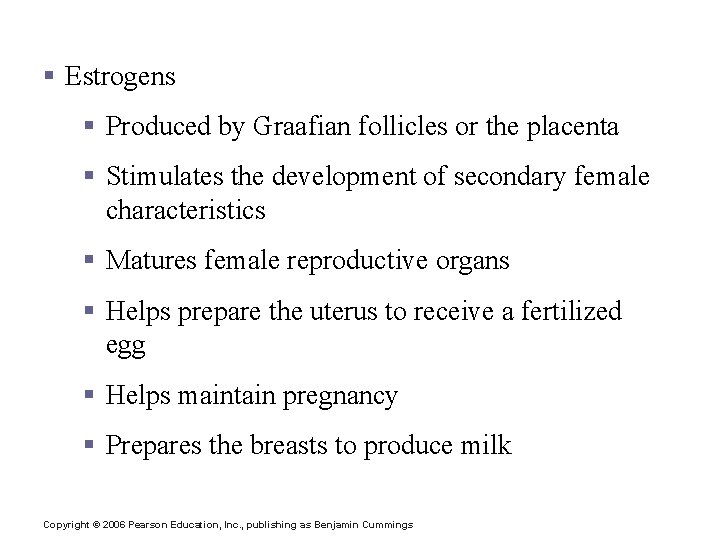 Hormones of the Ovaries § Estrogens § Produced by Graafian follicles or the placenta