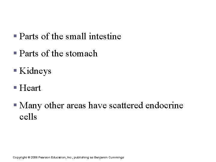 Other Hormone-Producing Tissues and Organs § Parts of the small intestine § Parts of