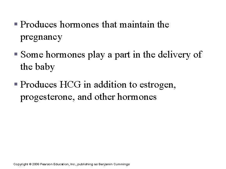 Endocrine Function of the Placenta § Produces hormones that maintain the pregnancy § Some