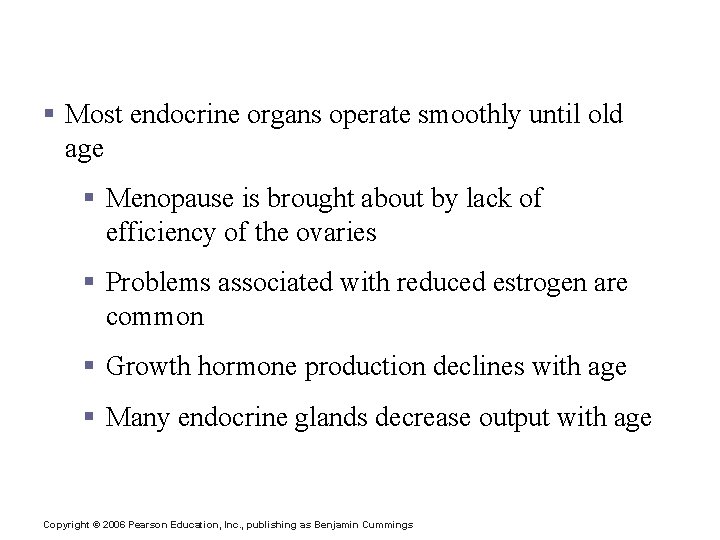 Developmental Aspects of the Endocrine System § Most endocrine organs operate smoothly until old
