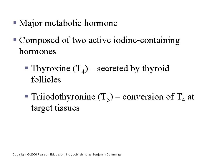 Thyroid Hormone § Major metabolic hormone § Composed of two active iodine-containing hormones §