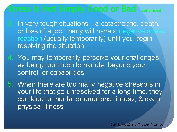 Stress Is Not Simply Good or Bad continued 3. In very tough situations—a catastrophe,