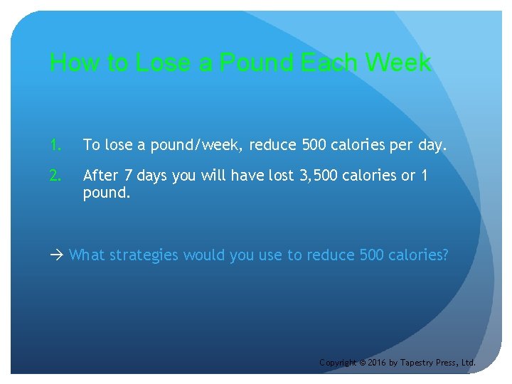 How to Lose a Pound Each Week 1. To lose a pound/week, reduce 500