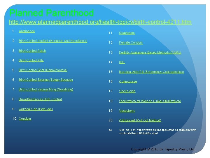 Planned Parenthood http: //www. plannedparenthood. org/health-topics/birth-control-4211. htm 1. Abstinence 2. Birth Control Implant (Implanon