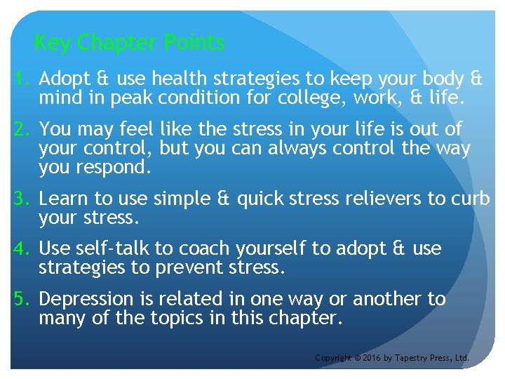 Key Chapter Points 1. Adopt & use health strategies to keep your body &