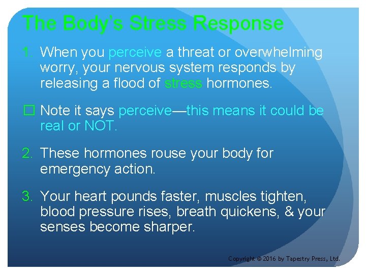 The Body’s Stress Response 1. When you perceive a threat or overwhelming worry, your