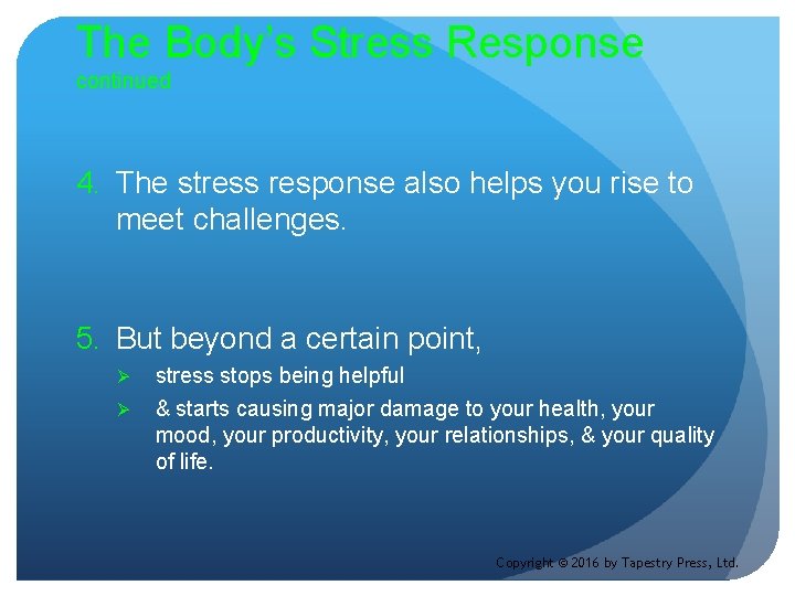 The Body’s Stress Response continued 4. The stress response also helps you rise to