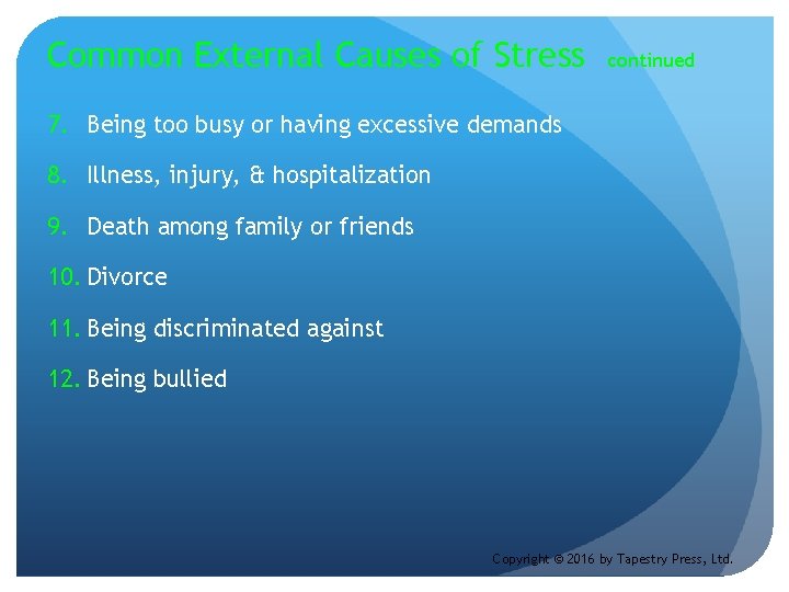 Common External Causes of Stress continued 7. Being too busy or having excessive demands