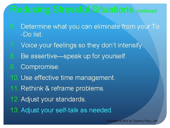 Reducing Stressful Situations continued 6. Determine what you can eliminate from your To -Do