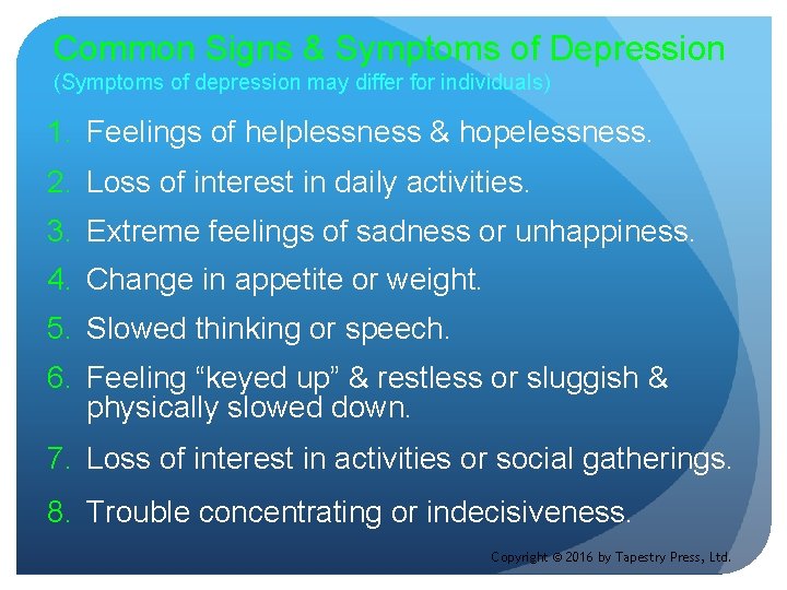 Common Signs & Symptoms of Depression (Symptoms of depression may differ for individuals) 1.