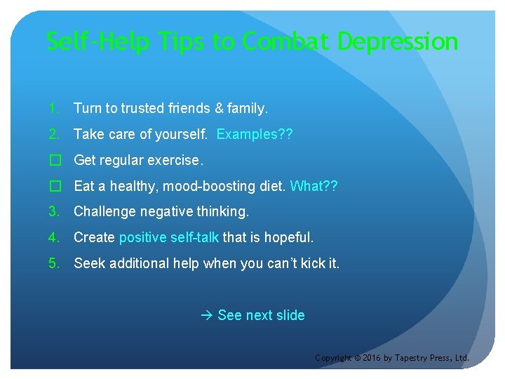 Self-Help Tips to Combat Depression 1. Turn to trusted friends & family. 2. Take