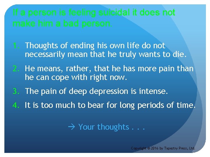 If a person is feeling suicidal it does not make him a bad person.