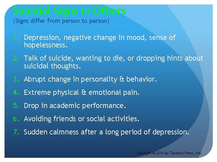 Suicidal Signs in Others (Signs differ from person to person) 1. Depression, negative change
