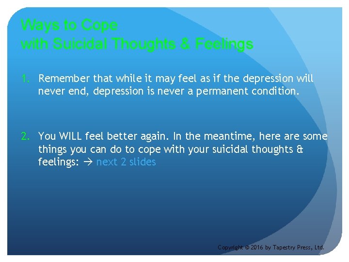 Ways to Cope with Suicidal Thoughts & Feelings 1. Remember that while it may