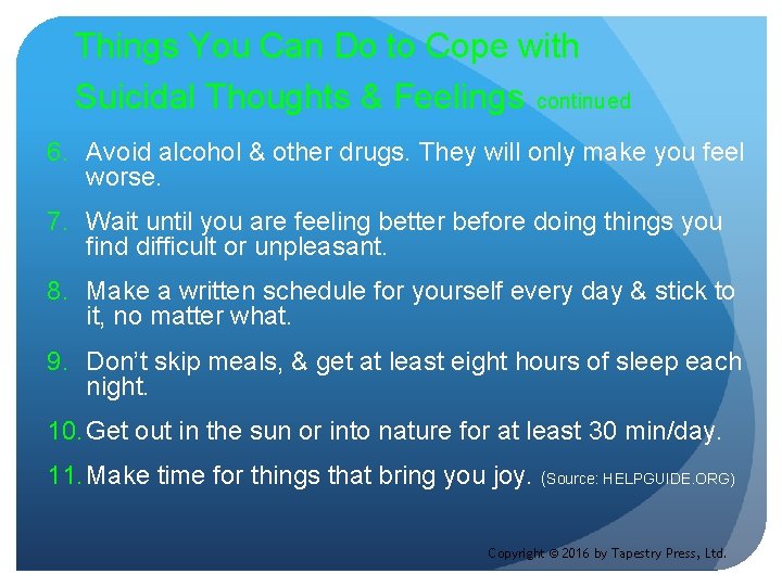 Things You Can Do to Cope with Suicidal Thoughts & Feelings continued 6. Avoid