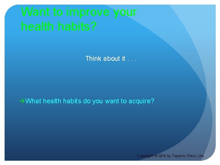 Want to improve your health habits? Think about it. . . What health habits