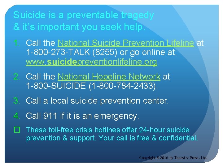 Suicide is a preventable tragedy & it’s important you seek help. 1. Call the