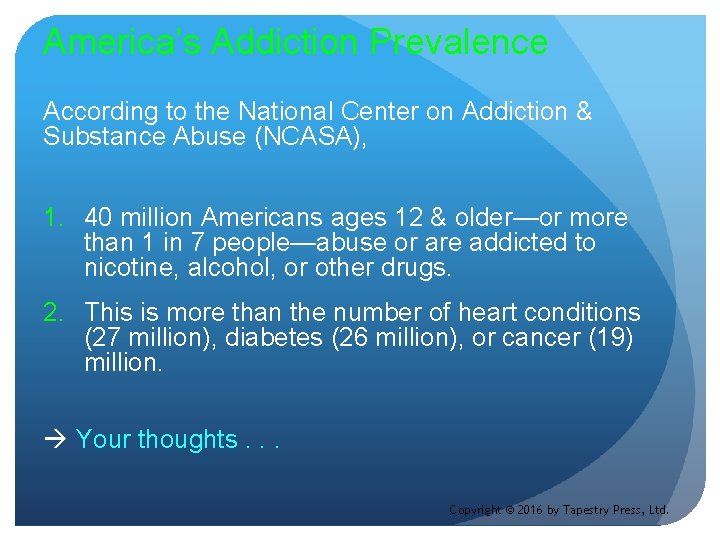 America’s Addiction Prevalence According to the National Center on Addiction & Substance Abuse (NCASA),