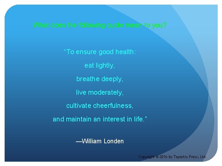 What does the following quote mean to you? “To ensure good health: eat lightly,