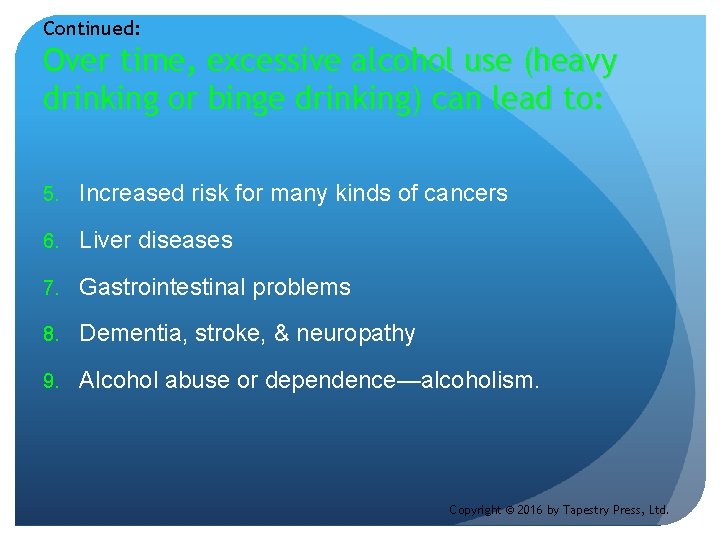 Continued: Over time, excessive alcohol use (heavy drinking or binge drinking) can lead to: