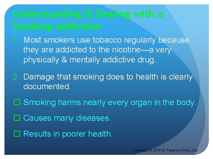 Understanding & Dealing with a Smoking Addiction 1. Most smokers use tobacco regularly because