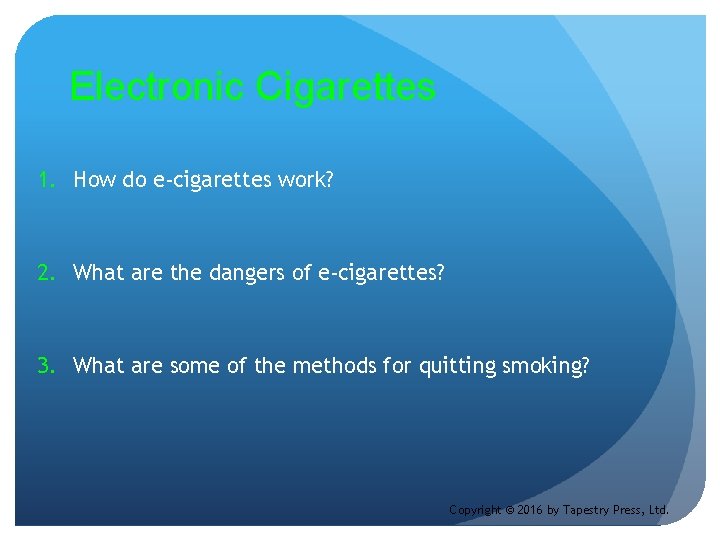 Electronic Cigarettes 1. How do e-cigarettes work? 2. What are the dangers of e-cigarettes?