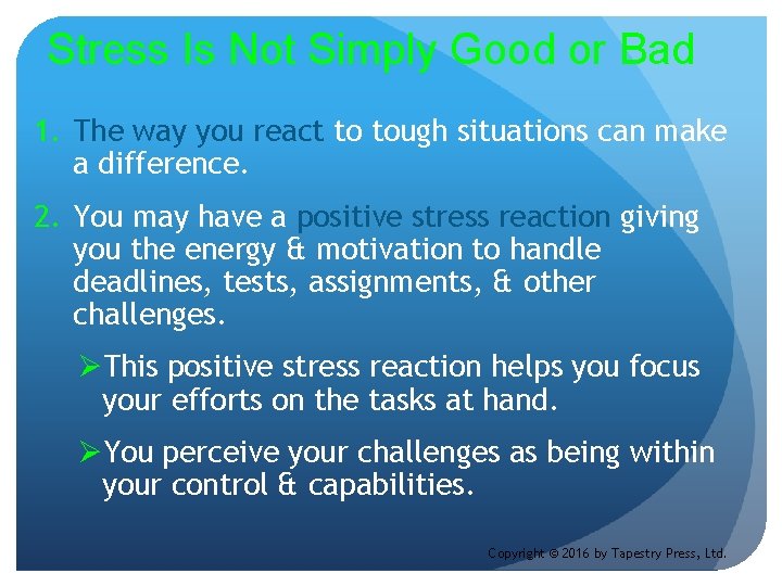 Stress Is Not Simply Good or Bad 1. The way you react to tough