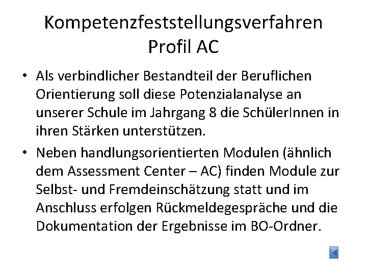 Kompetenzfeststellungsverfahren Profil AC • Als verbindlicher Bestandteil der Beruflichen Orientierung soll diese Potenzialanalyse an