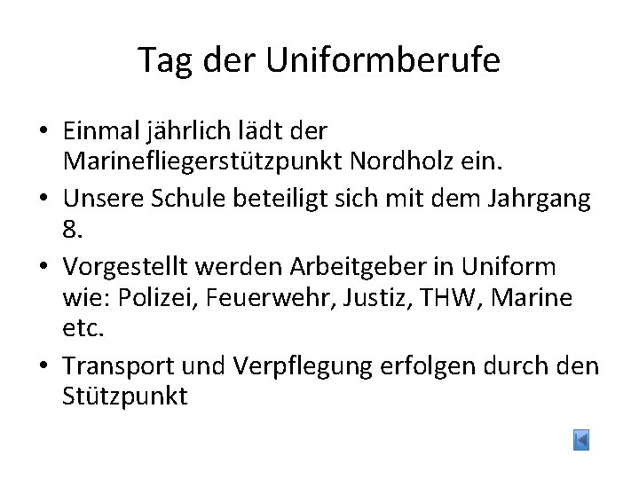 Tag der Uniformberufe • Einmal jährlich lädt der Marinefliegerstützpunkt Nordholz ein. • Unsere Schule