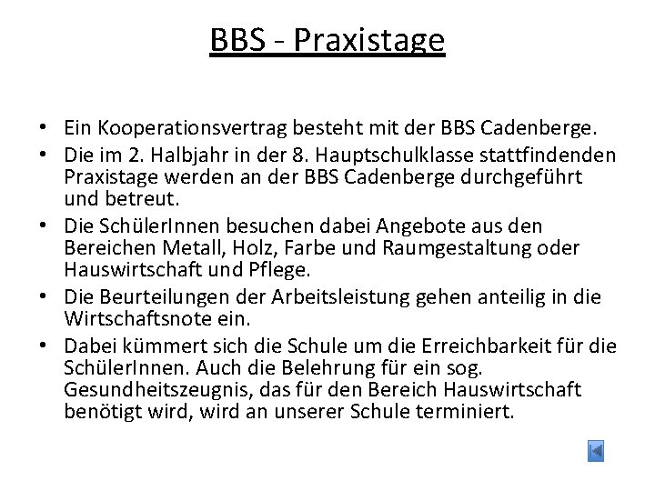 BBS - Praxistage • Ein Kooperationsvertrag besteht mit der BBS Cadenberge. • Die im